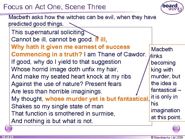 Focus on Act One, Scene Three Macbeth asks how the witches can be evil,