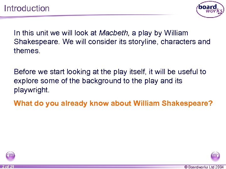 Introduction In this unit we will look at Macbeth, a play by William Shakespeare.