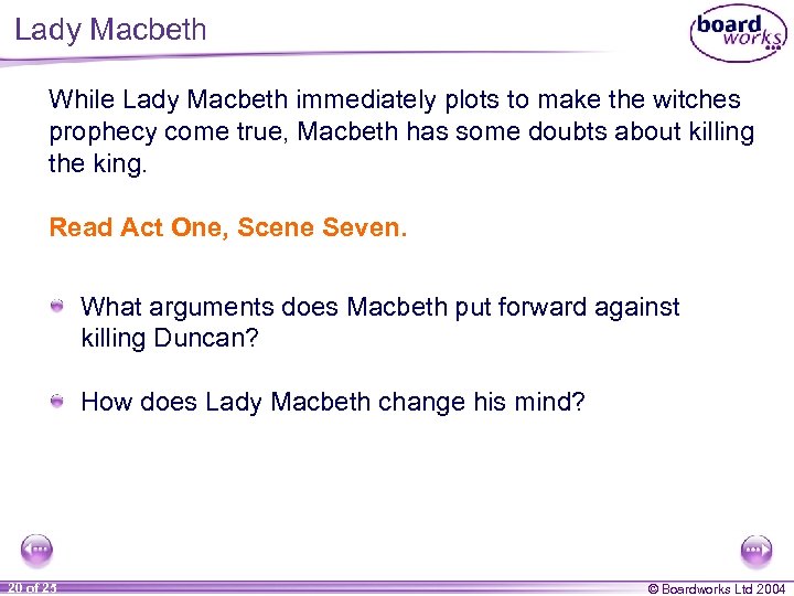 Lady Macbeth While Lady Macbeth immediately plots to make the witches prophecy come true,