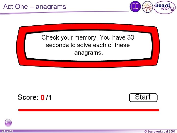 Act One – anagrams 25 of 25 © Boardworks Ltd 2004 