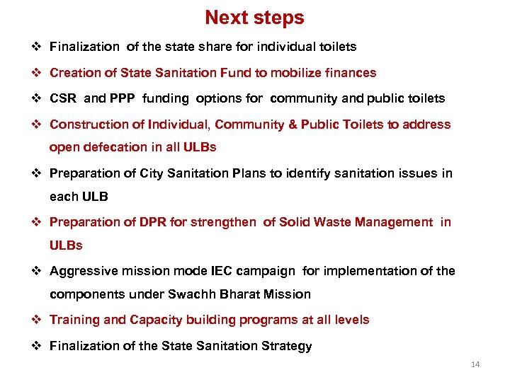 Next steps Finalization of the state share for individual toilets Creation of State Sanitation
