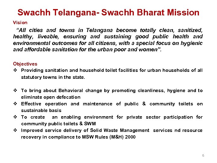 Swachh Telangana- Swachh Bharat Mission Vision “All cities and towns in Telangana become totally