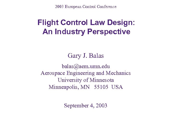 2003 European Control Conference Flight Control Law Design: An Industry Perspective Gary J. Balas