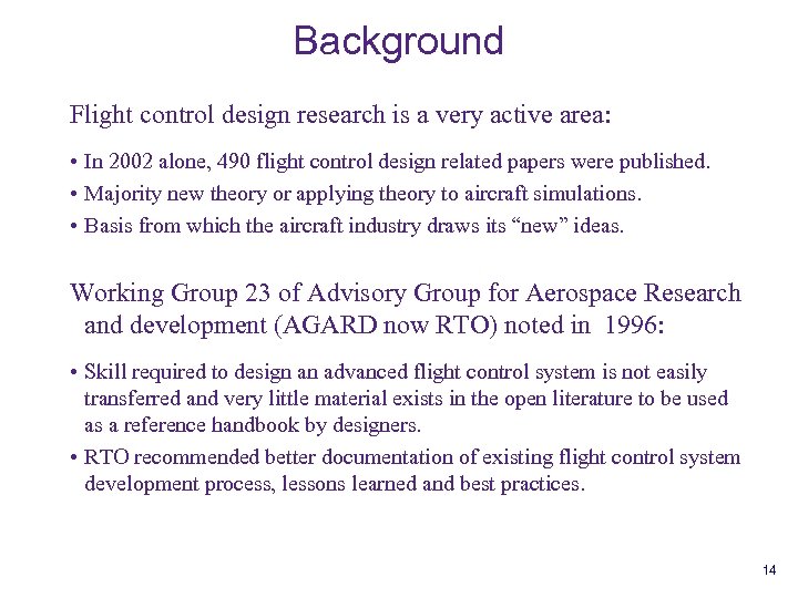 Background Flight control design research is a very active area: • In 2002 alone,