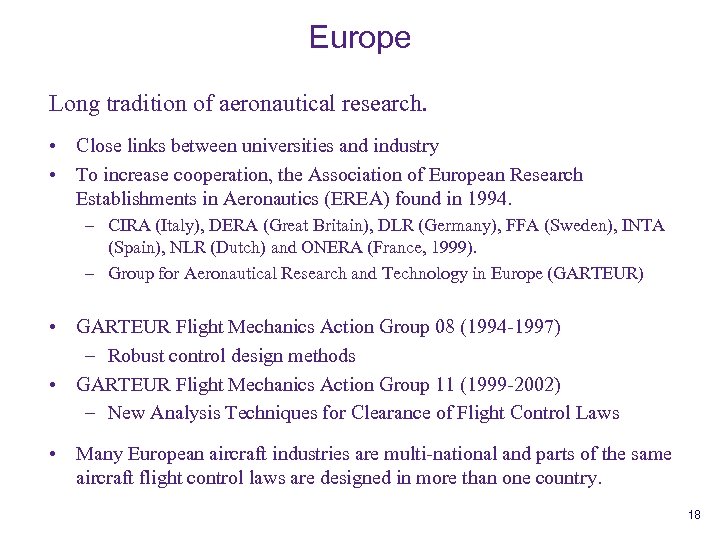 Europe Long tradition of aeronautical research. • Close links between universities and industry •