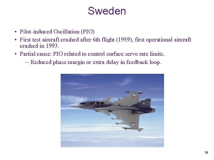 Sweden • Pilot-induced Oscillation (PIO) • First test aircraft crashed after 6 th flight