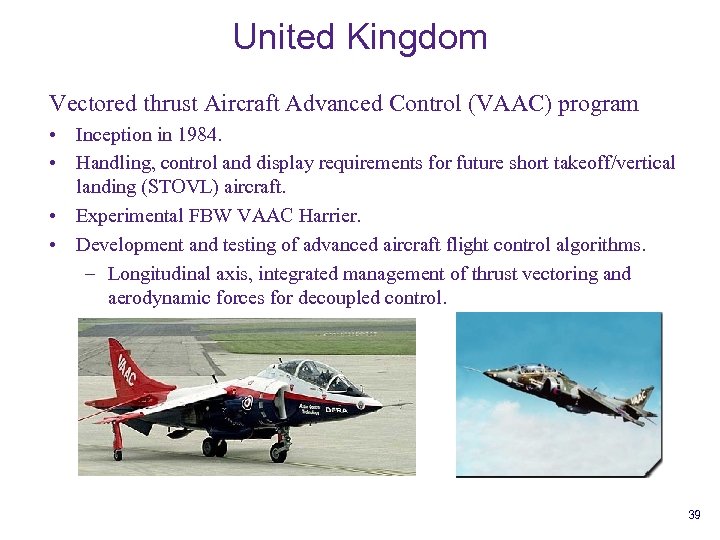 United Kingdom Vectored thrust Aircraft Advanced Control (VAAC) program • Inception in 1984. •
