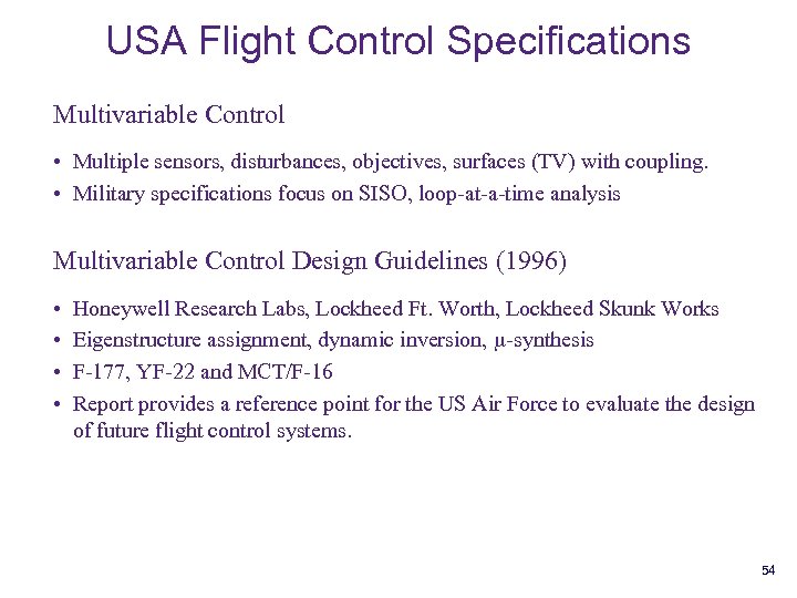 USA Flight Control Specifications Multivariable Control • Multiple sensors, disturbances, objectives, surfaces (TV) with