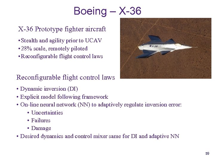Boeing – X-36 Prototype fighter aircraft • Stealth and agility prior to UCAV •