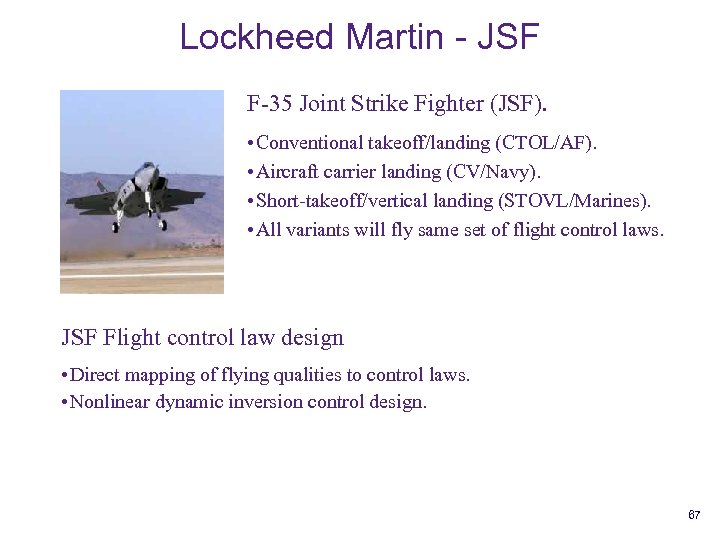 Lockheed Martin - JSF • JSF F-35 Joint Strike Fighter (JSF). • Conventional takeoff/landing