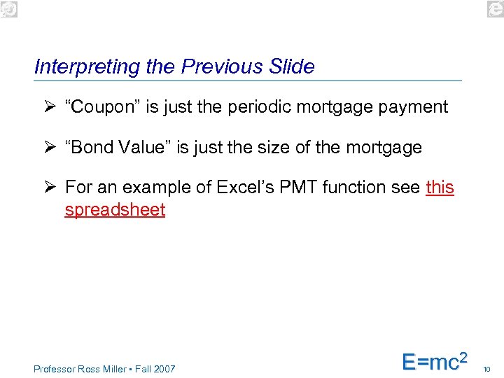 Interpreting the Previous Slide Ø “Coupon” is just the periodic mortgage payment Ø “Bond
