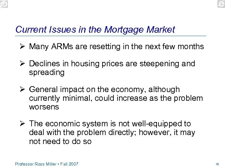 Current Issues in the Mortgage Market Ø Many ARMs are resetting in the next