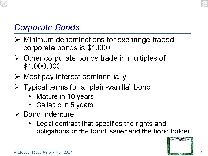Corporate Bonds Ø Minimum denominations for exchange-traded corporate bonds is $1, 000 Ø Other