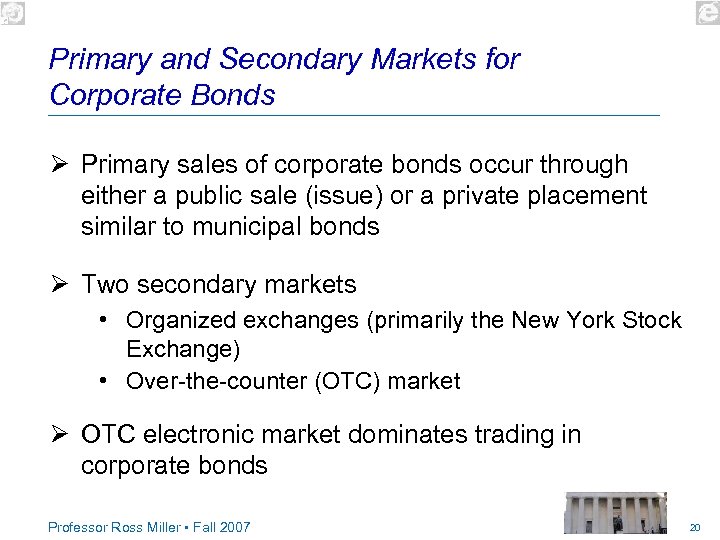 Primary and Secondary Markets for Corporate Bonds Ø Primary sales of corporate bonds occur