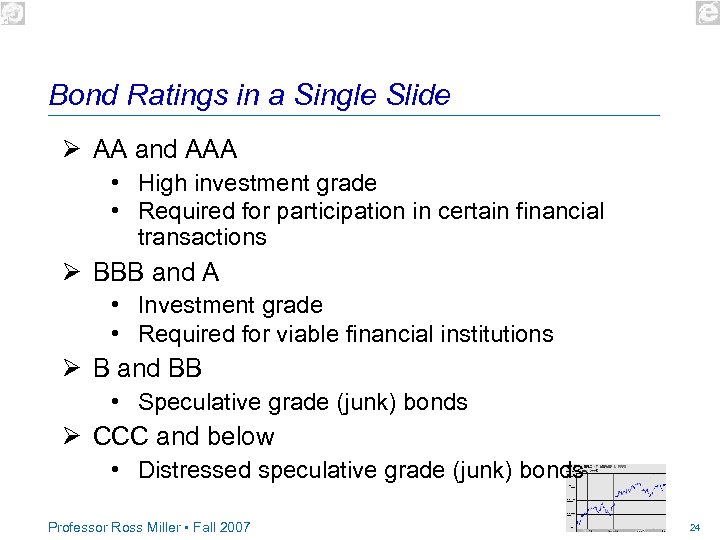 Bond Ratings in a Single Slide Ø AA and AAA • High investment grade