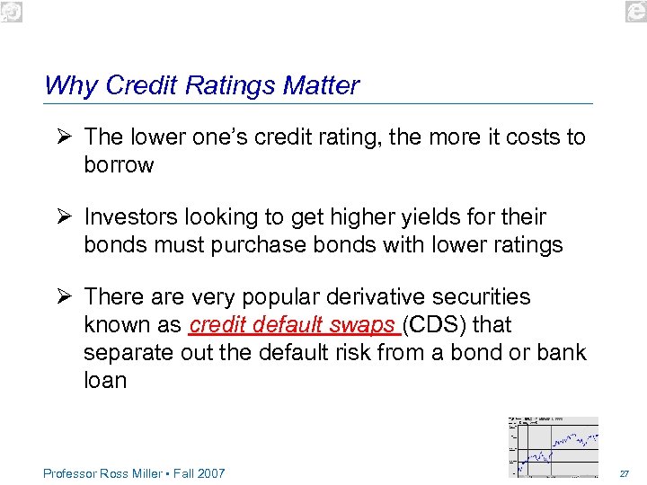 Why Credit Ratings Matter Ø The lower one’s credit rating, the more it costs