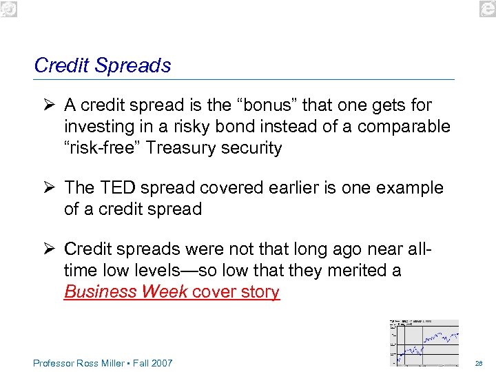 Credit Spreads Ø A credit spread is the “bonus” that one gets for investing