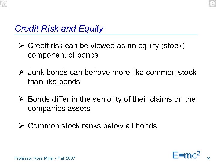 Credit Risk and Equity Ø Credit risk can be viewed as an equity (stock)