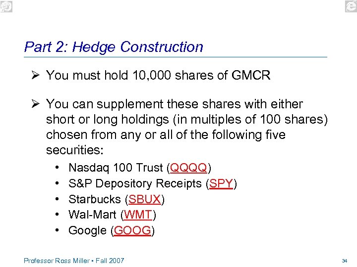 Part 2: Hedge Construction Ø You must hold 10, 000 shares of GMCR Ø