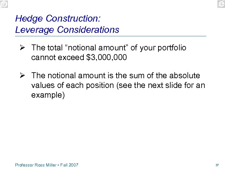 Hedge Construction: Leverage Considerations Ø The total “notional amount” of your portfolio cannot exceed