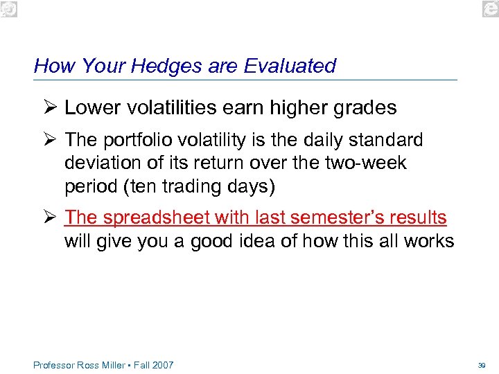 How Your Hedges are Evaluated Ø Lower volatilities earn higher grades Ø The portfolio