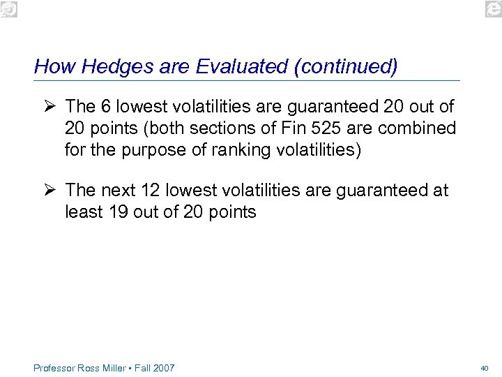 How Hedges are Evaluated (continued) Ø The 6 lowest volatilities are guaranteed 20 out