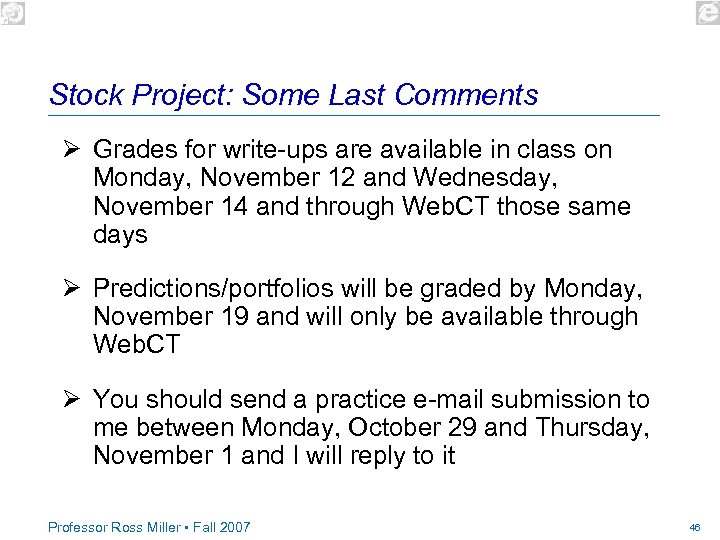 Stock Project: Some Last Comments Ø Grades for write-ups are available in class on