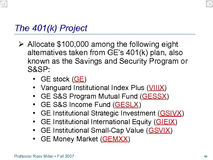 The 401(k) Project Ø Allocate $100, 000 among the following eight alternatives taken from