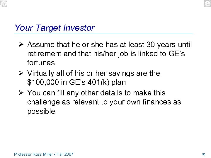 Your Target Investor Ø Assume that he or she has at least 30 years