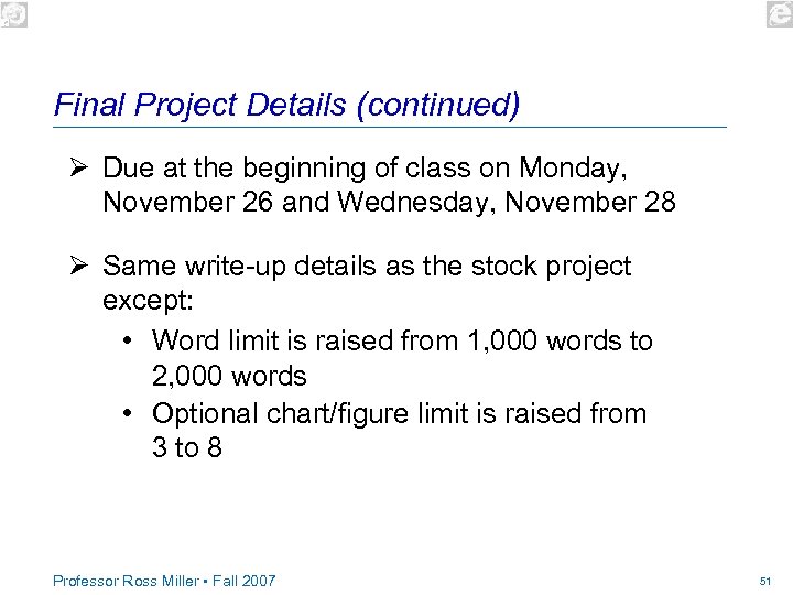 Final Project Details (continued) Ø Due at the beginning of class on Monday, November
