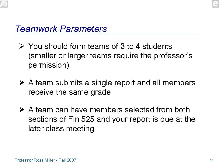 Teamwork Parameters Ø You should form teams of 3 to 4 students (smaller or