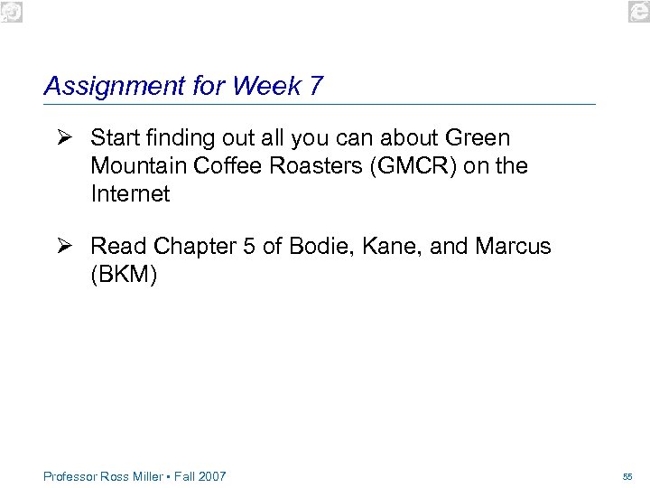 Assignment for Week 7 Ø Start finding out all you can about Green Mountain