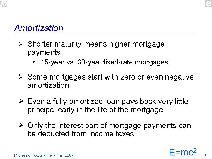 Amortization Ø Shorter maturity means higher mortgage payments • 15 -year vs. 30 -year