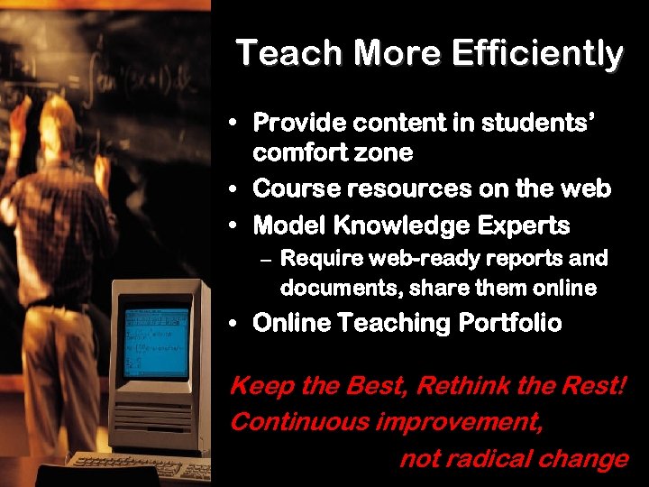Teach More Efficiently • Provide content in students’ comfort zone • Course resources on