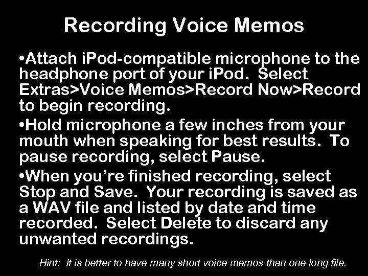 Recording Voice Memos • Attach i. Pod-compatible microphone to the headphone port of your