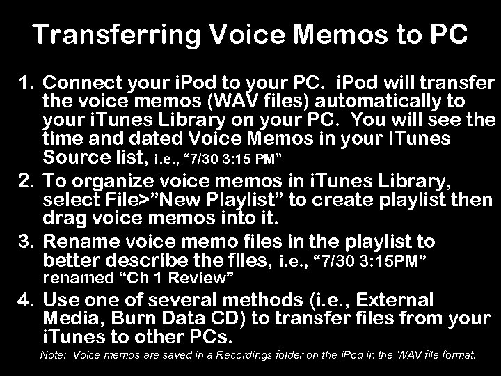 Transferring Voice Memos to PC 1. Connect your i. Pod to your PC. i.