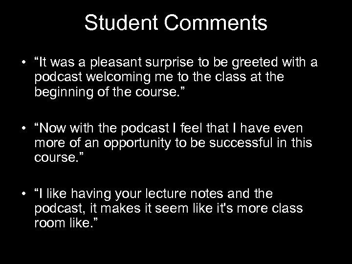 Student Comments • “It was a pleasant surprise to be greeted with a podcast