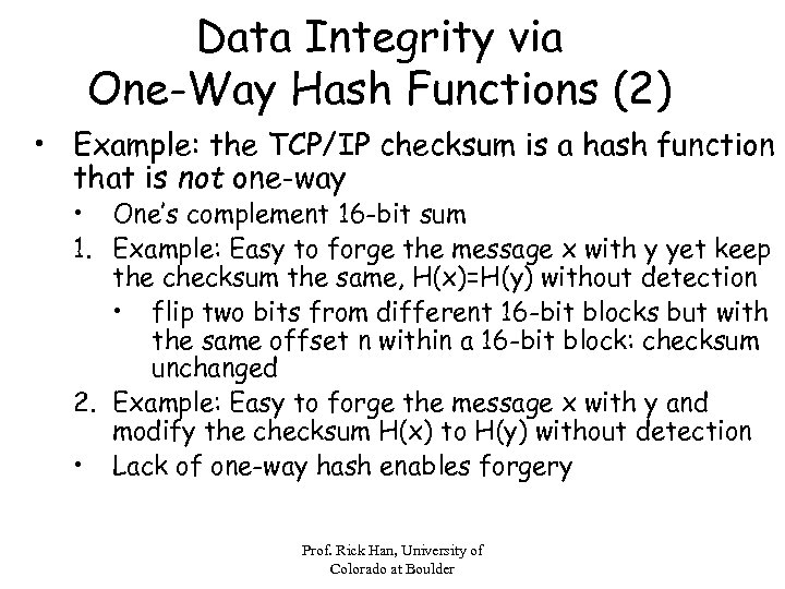 Data Integrity via One-Way Hash Functions (2) • Example: the TCP/IP checksum is a