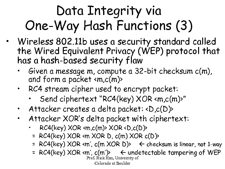 Data Integrity via One-Way Hash Functions (3) • Wireless 802. 11 b uses a