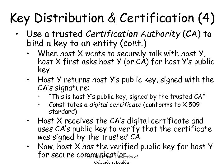 Key Distribution & Certification (4) • Use a trusted Certification Authority (CA) to bind