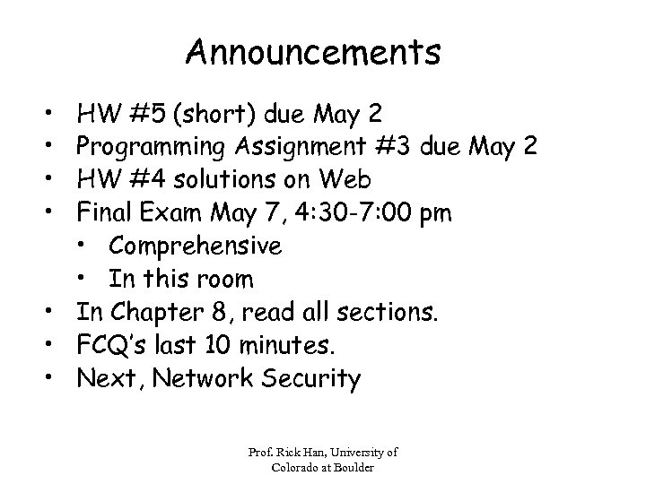 Announcements • • HW #5 (short) due May 2 Programming Assignment #3 due May