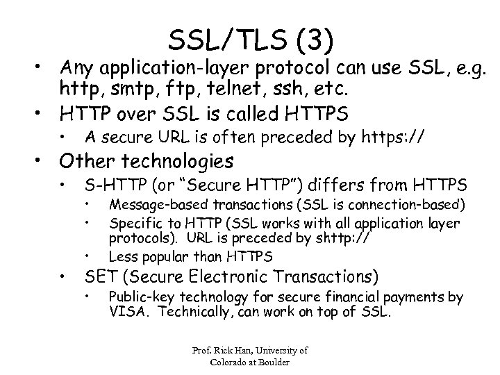 SSL/TLS (3) • Any application-layer protocol can use SSL, e. g. http, smtp, ftp,