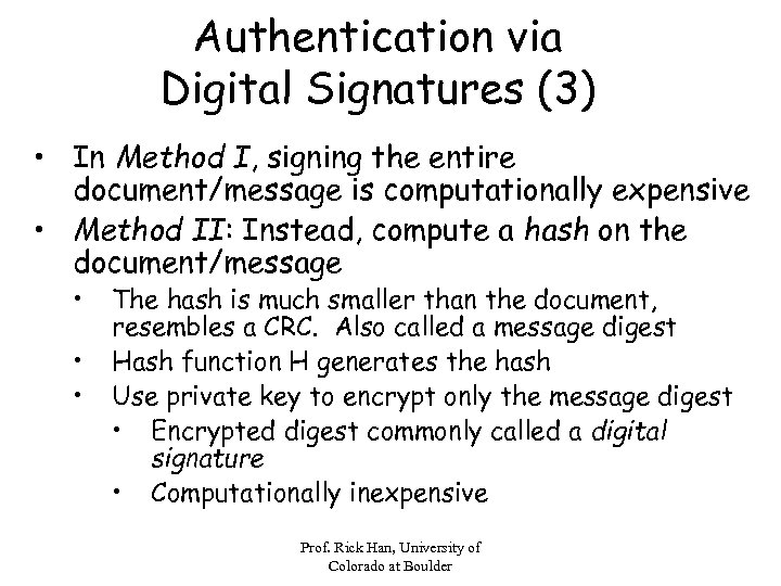 Authentication via Digital Signatures (3) • In Method I, signing the entire document/message is