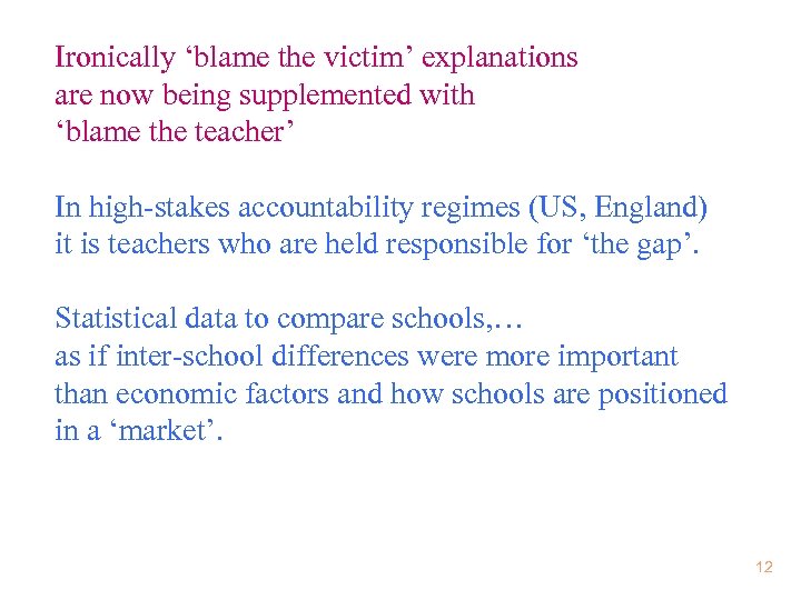 Ironically ‘blame the victim’ explanations are now being supplemented with ‘blame the teacher’ In