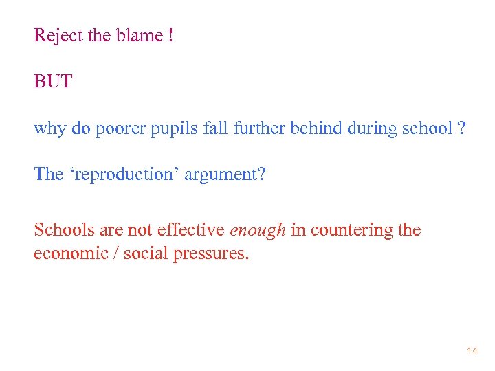 Reject the blame ! BUT why do poorer pupils fall further behind during school