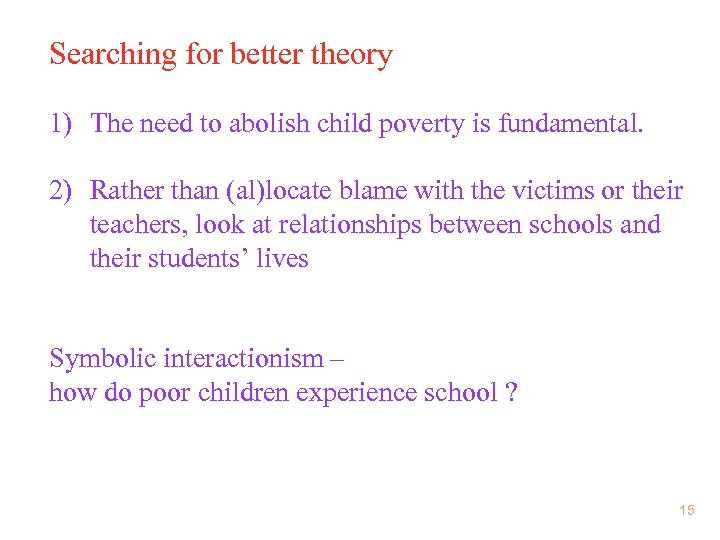 Searching for better theory 1) The need to abolish child poverty is fundamental. 2)