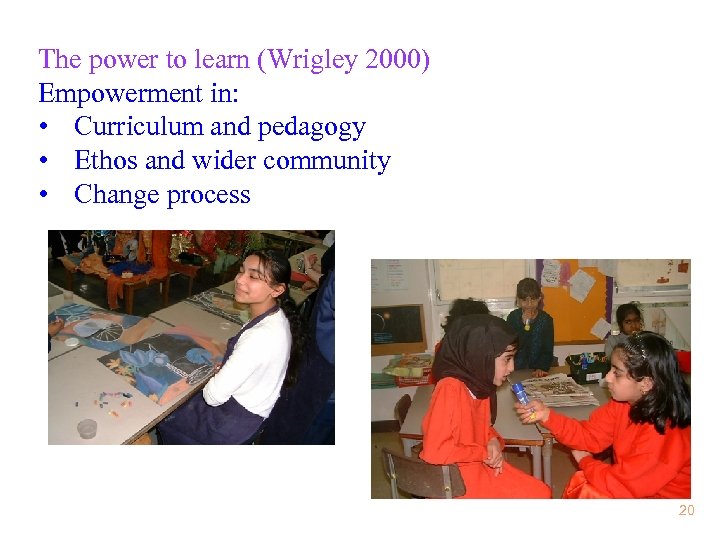 The power to learn (Wrigley 2000) Empowerment in: • Curriculum and pedagogy • Ethos