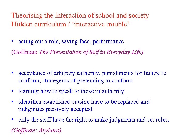 Theorising the interaction of school and society Hidden curriculum / ‘interactive trouble’ • acting