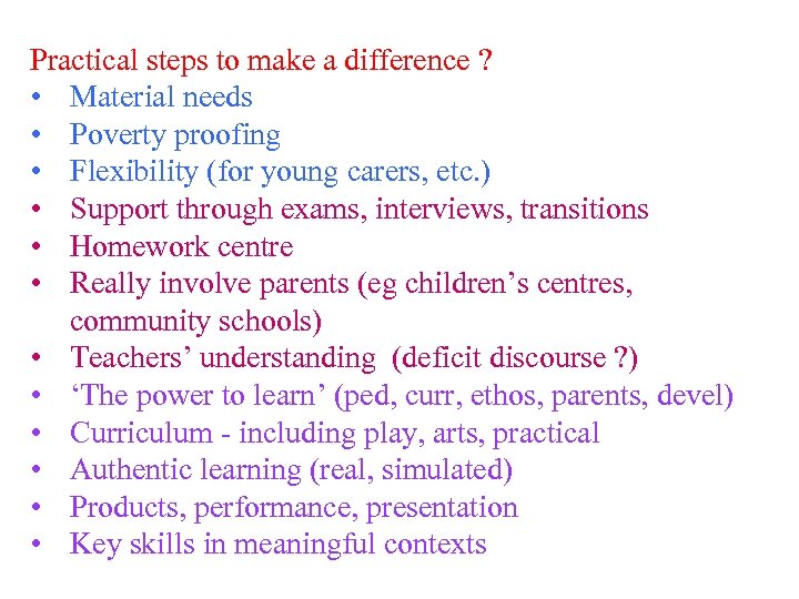 Practical steps to make a difference ? • Material needs • Poverty proofing •