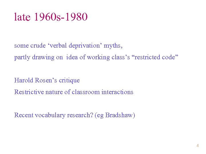 late 1960 s-1980 some crude ‘verbal deprivation’ myths, partly drawing on idea of working
